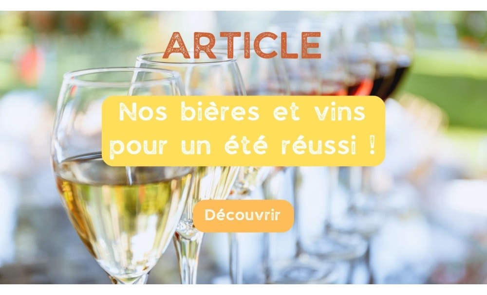 Nos bières et vins pour un été réussi ! 
