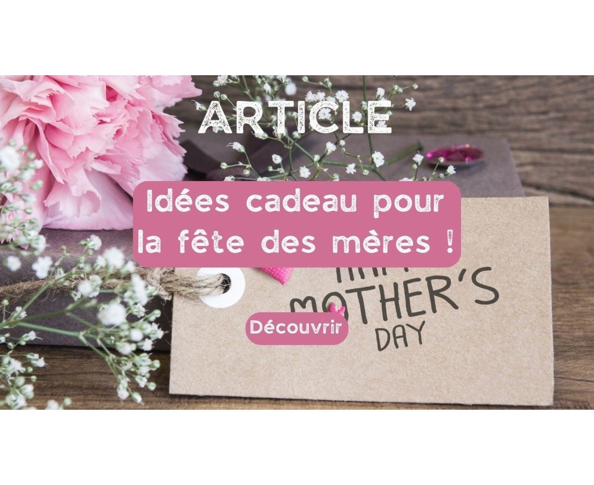Nos idées cadeau pour la fête des mères