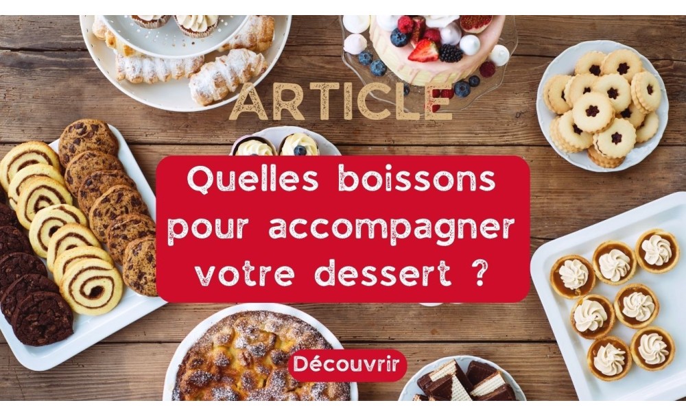 Quelle boisson servir avec votre dessert ? 