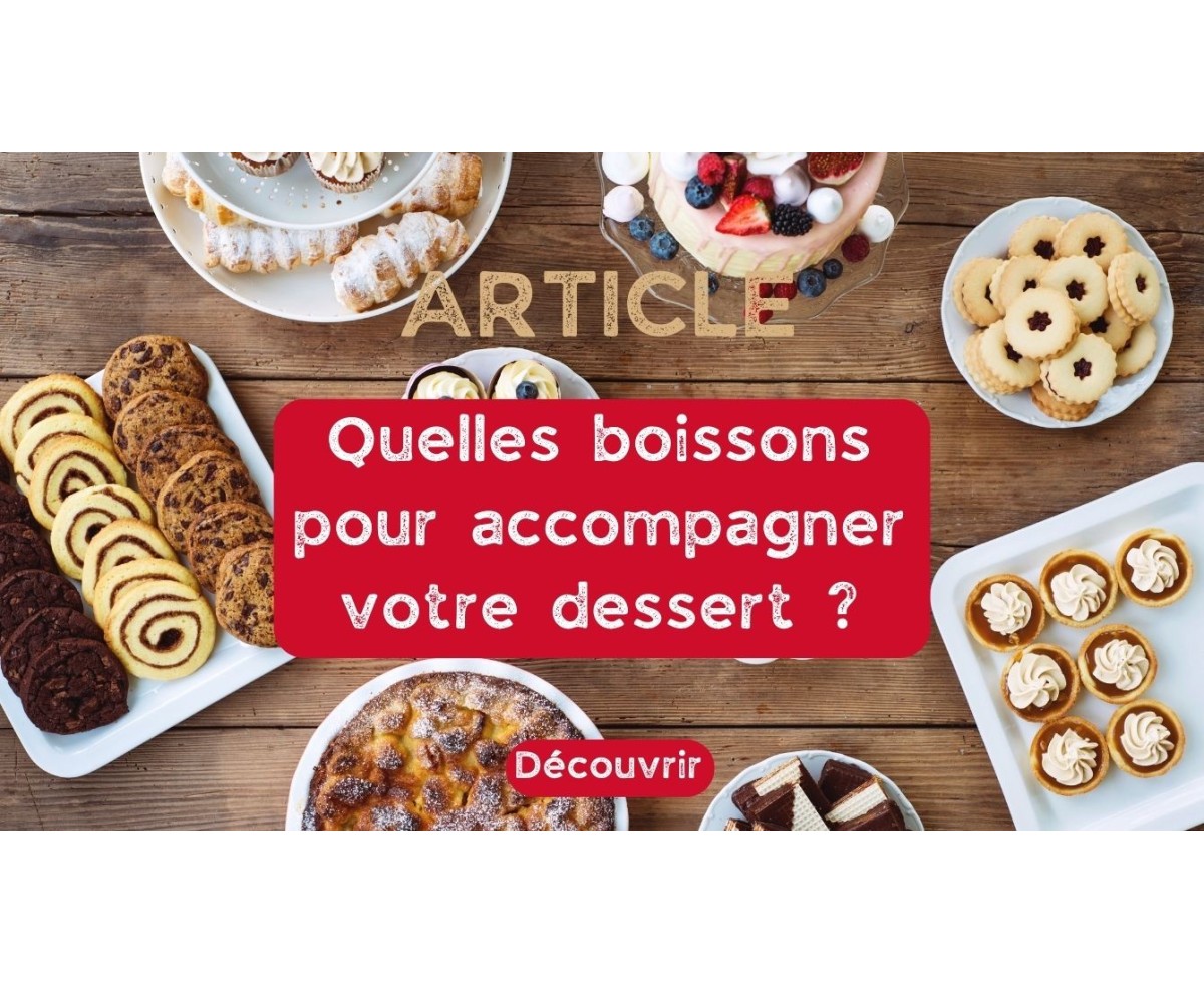 Quelle boisson servir avec votre dessert ? 